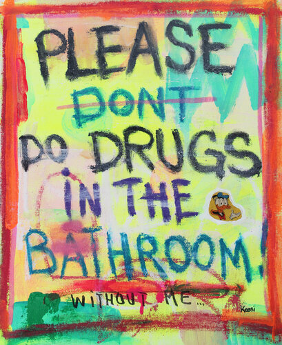 Don`t do drugs in the bathroom Kristin Kossi